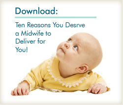 Read Ten Reasons You Deserve a Midwife to Deliver for You